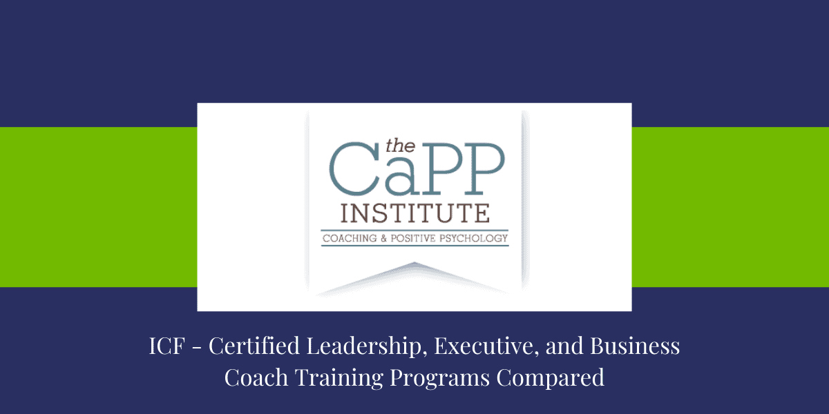 ICF - Certified Leadership, Executive, and Business Coach Training Programs Compared-CAPP Institute