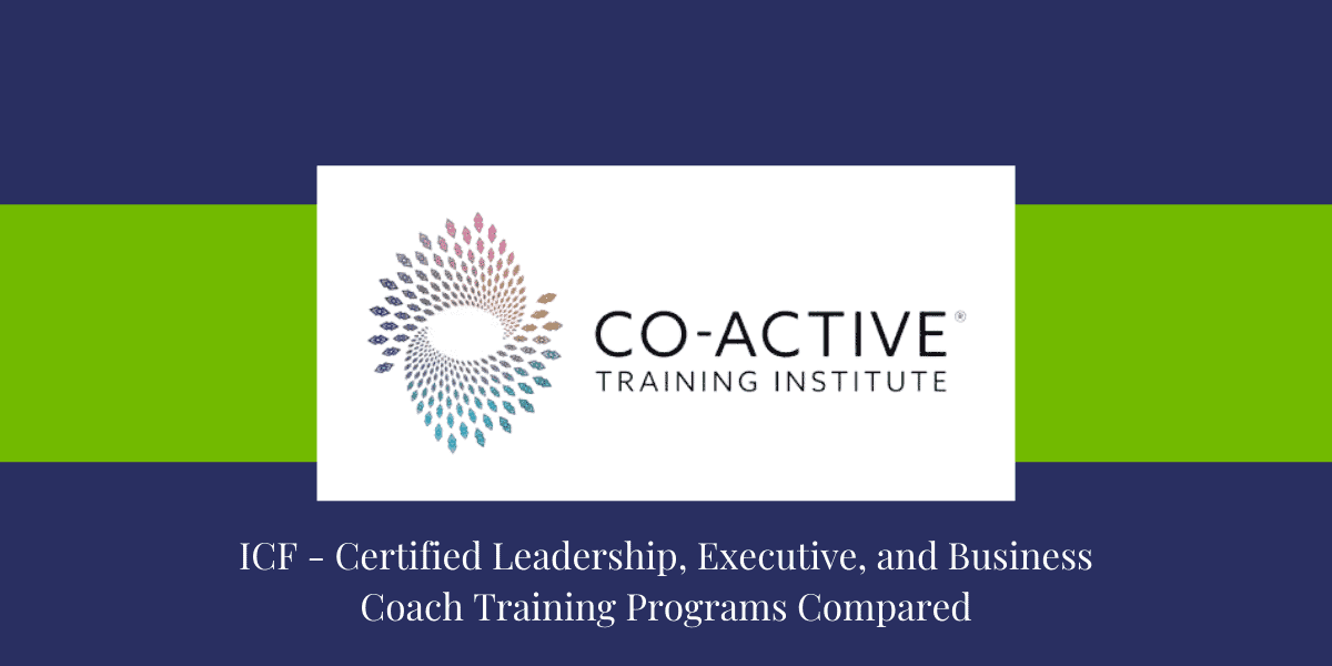 ICF - Certified Leadership, Executive, and Business Coach Training Programs Compared-co active training institute