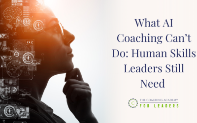 The Limits of AI Coaching: The Human Skills That Will Define the Next Decade of Leadership